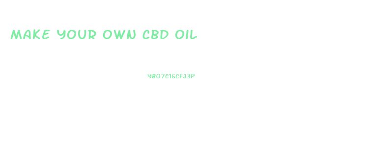 Make Your Own Cbd Oil