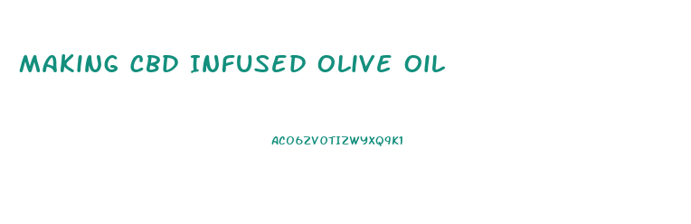 Making Cbd Infused Olive Oil