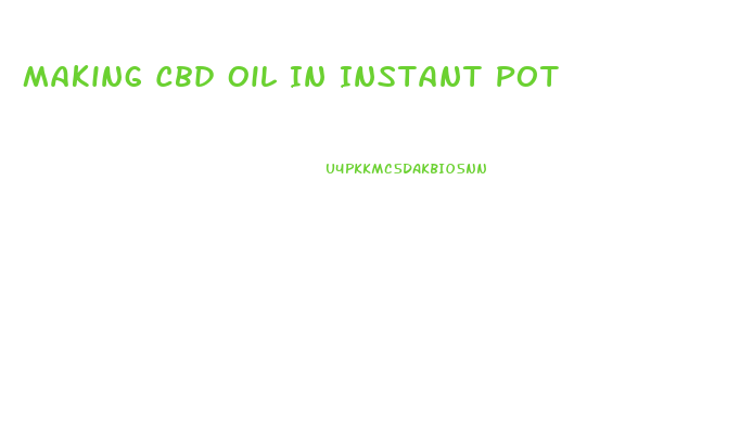 Making Cbd Oil In Instant Pot