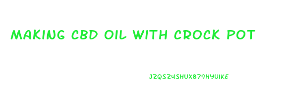 Making Cbd Oil With Crock Pot