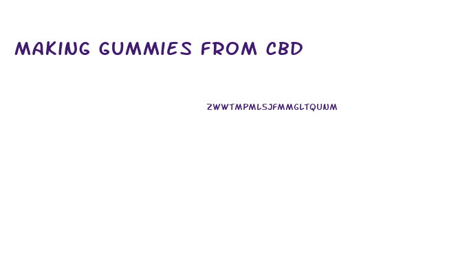 Making Gummies From Cbd