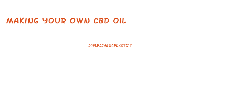 Making Your Own Cbd Oil