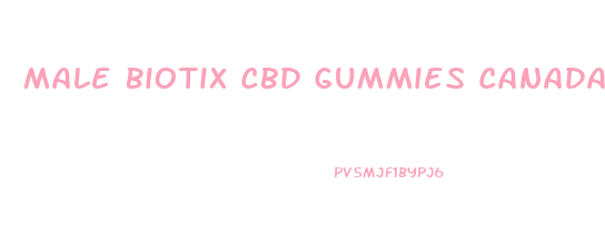 Male Biotix Cbd Gummies Canada