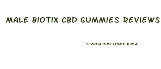 Male Biotix Cbd Gummies Reviews