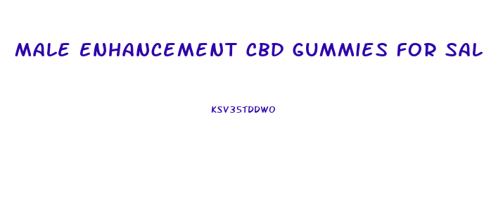 Male Enhancement Cbd Gummies For Sale