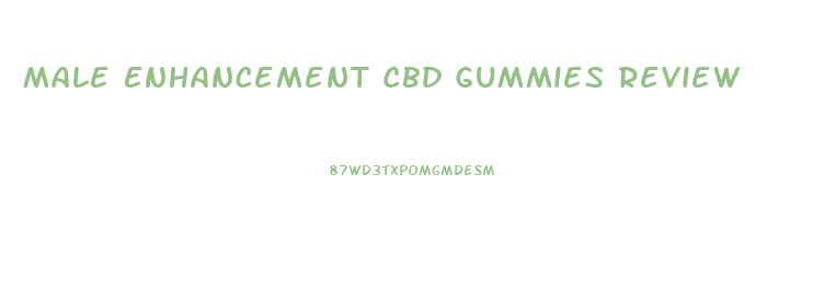 Male Enhancement Cbd Gummies Review