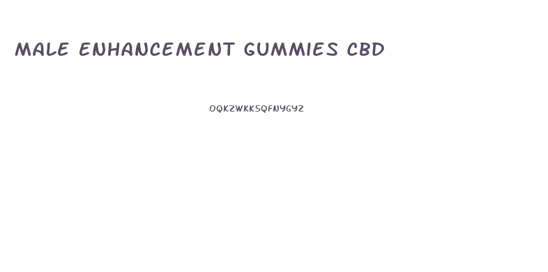 Male Enhancement Gummies Cbd