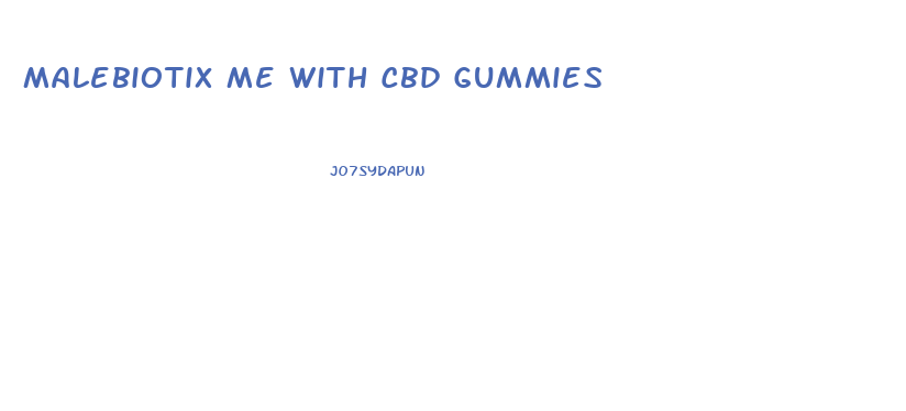 Malebiotix Me With Cbd Gummies