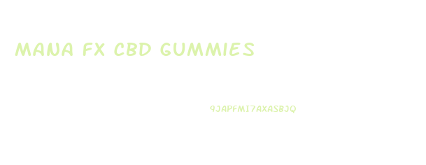 Mana Fx Cbd Gummies