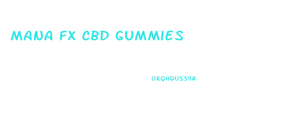 Mana Fx Cbd Gummies