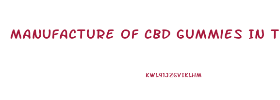 Manufacture Of Cbd Gummies In The United States