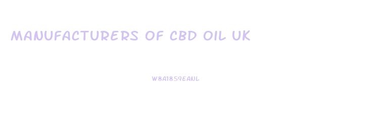 Manufacturers Of Cbd Oil Uk