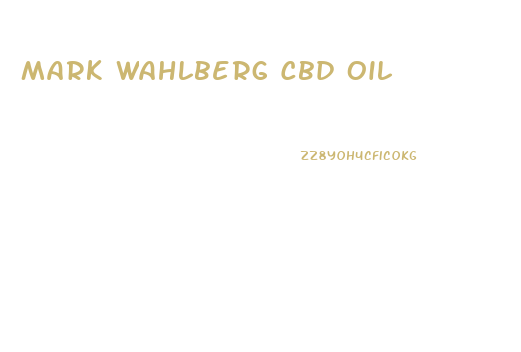Mark Wahlberg Cbd Oil