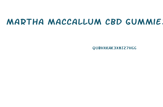 Martha Maccallum Cbd Gummies