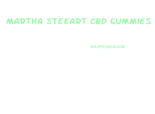 Martha Steeart Cbd Gummies