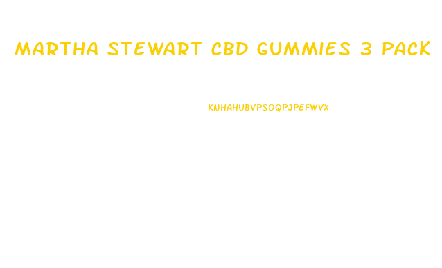 Martha Stewart Cbd Gummies 3 Pack