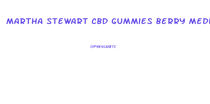 Martha Stewart Cbd Gummies Berry Medley