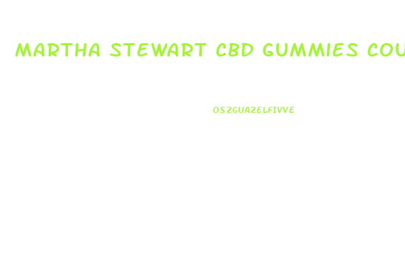 Martha Stewart Cbd Gummies Coupons