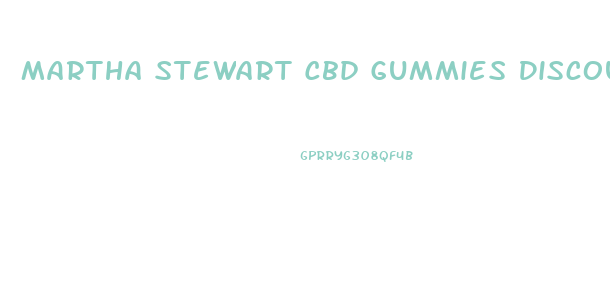 Martha Stewart Cbd Gummies Discount Code