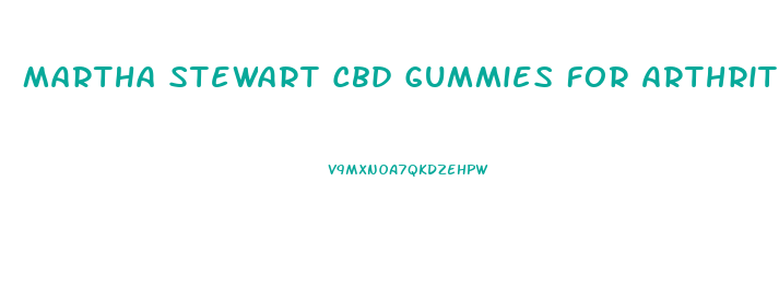 Martha Stewart Cbd Gummies For Arthritis