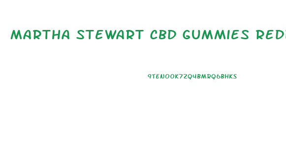Martha Stewart Cbd Gummies Reddit