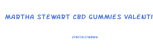 Martha Stewart Cbd Gummies Valentines Day