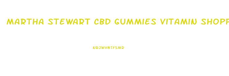 Martha Stewart Cbd Gummies Vitamin Shoppe Reviews