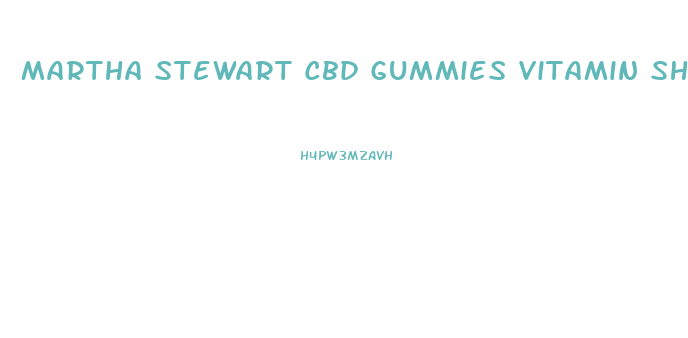 Martha Stewart Cbd Gummies Vitamin Shoppe