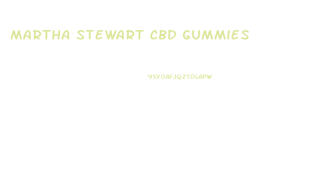 Martha Stewart Cbd Gummies