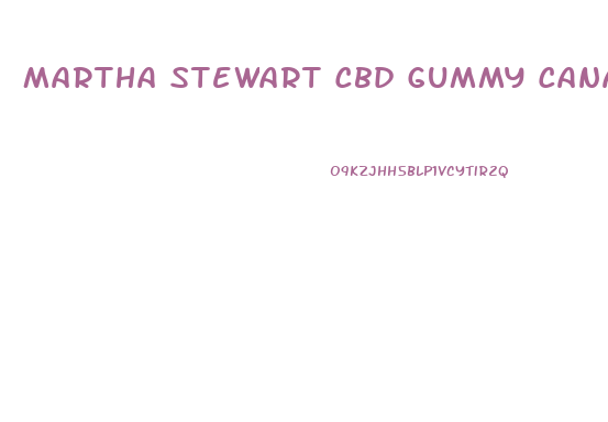 Martha Stewart Cbd Gummy Canada