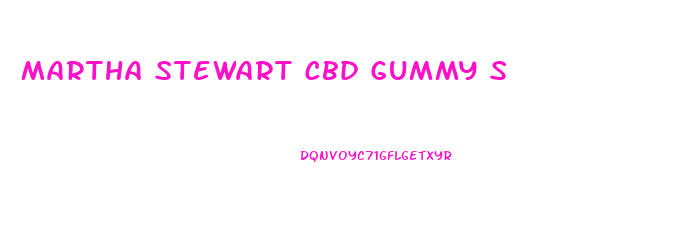 Martha Stewart Cbd Gummy S