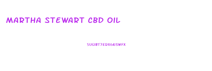 Martha Stewart Cbd Oil