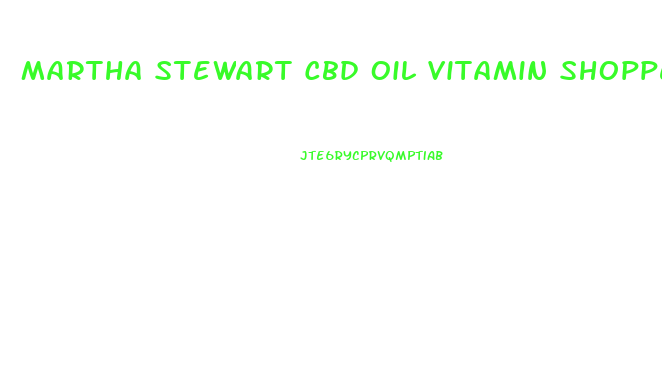 Martha Stewart Cbd Oil Vitamin Shoppe