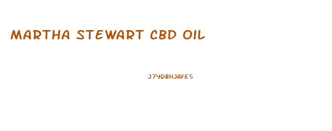 Martha Stewart Cbd Oil