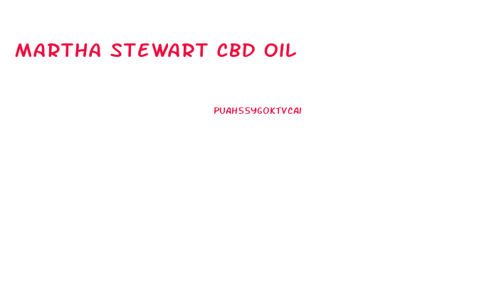 Martha Stewart Cbd Oil