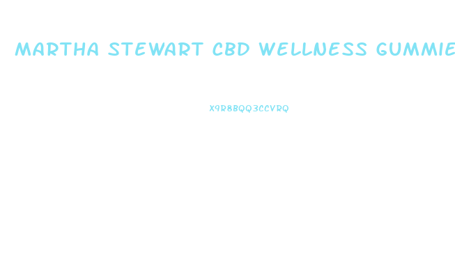 Martha Stewart Cbd Wellness Gummies Sampler