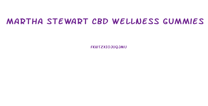 Martha Stewart Cbd Wellness Gummies