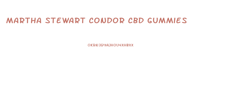 Martha Stewart Condor Cbd Gummies
