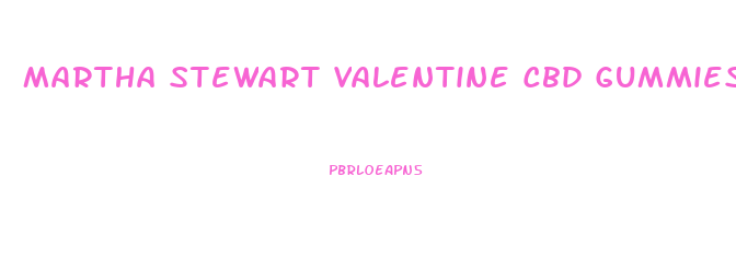 Martha Stewart Valentine Cbd Gummies