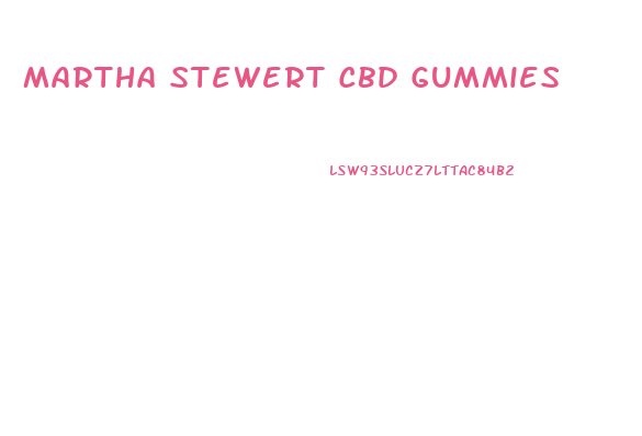 Martha Stewert Cbd Gummies