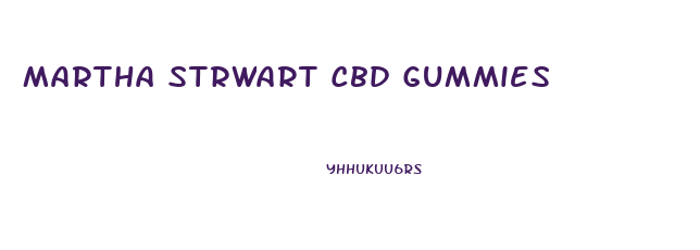 Martha Strwart Cbd Gummies