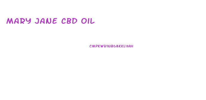 Mary Jane Cbd Oil