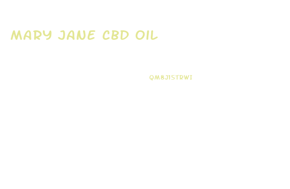 Mary Jane Cbd Oil