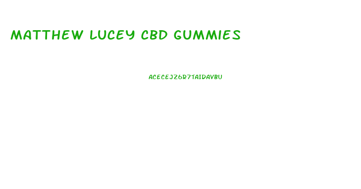 Matthew Lucey Cbd Gummies