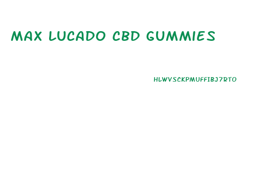 Max Lucado Cbd Gummies
