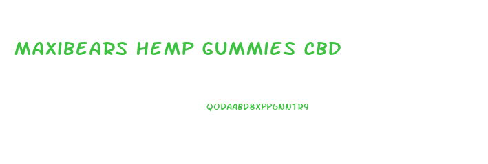 Maxibears Hemp Gummies Cbd