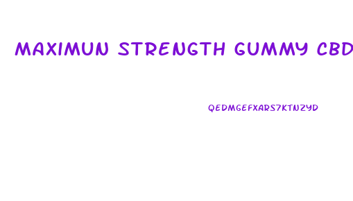Maximun Strength Gummy Cbd