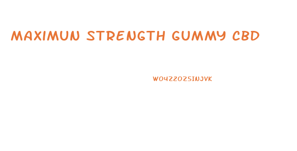 Maximun Strength Gummy Cbd