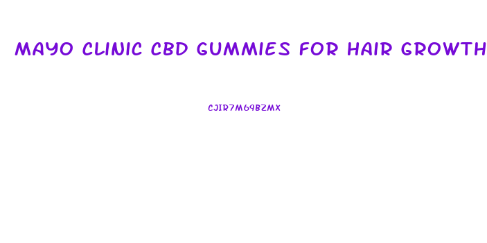 Mayo Clinic Cbd Gummies For Hair Growth