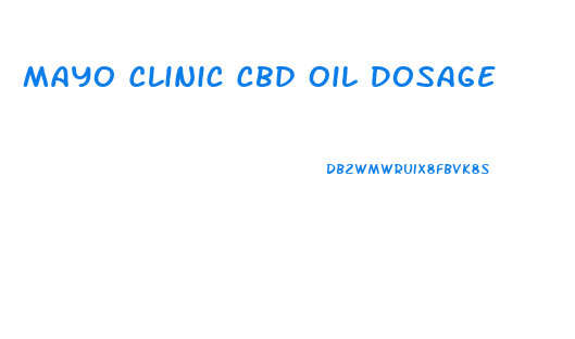 Mayo Clinic Cbd Oil Dosage